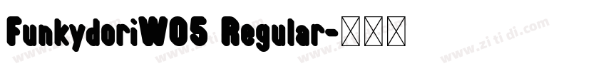 FunkydoriW05 Regular字体转换 FunkydoriW05 Regular字体转换